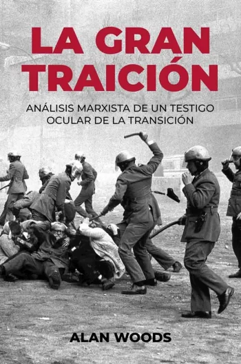 La Gran Traición - Análisis marxista de un testigo ocular de la transición