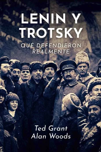 Lenin y Trotsky Qué Defendieron Realmente
