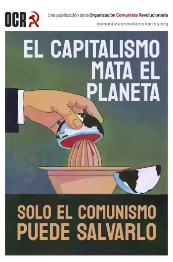 El capitalismo mata al planeta ¡Hace falta una revolución!